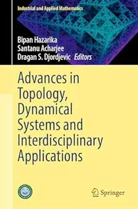 Advances in Topology, Dynamical Systems and Interdisciplinary Applications