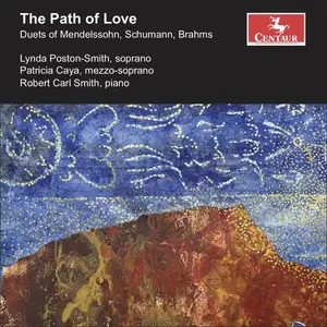 Lynda Poston-Smith, Patricia Caya & Robert Carl Smith - The Path of Love: Duets of Mendelssohn, Schumann, Brahms (2023) [24/96]