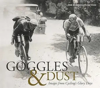 Goggles & Dust: Images from Cycling's Glory Days (Repost)