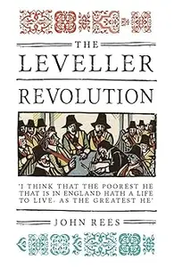 The Leveller Revolution: Radical Political Organisation in England, 1640-1650