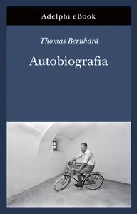 Autobiografia - Thomas Bernhard