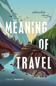 The Meaning of Travel: Philosophers Abroad
