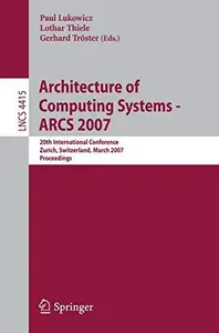 Architecture of Computing Systems - ARCS 2007: 20th International Conference, Zurich, Switzerland, March 12-15, 2007. Proceedin