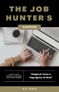 The Job Hunter’s Handbook: Strategies for Success in Today’s Dynamic Job Market