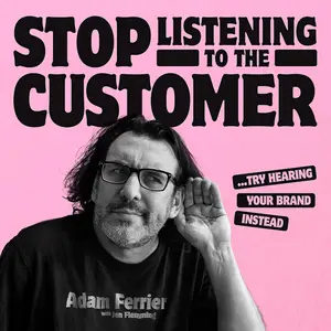 Stop Listening to the Customer: Try Hearing Your Brand Instead