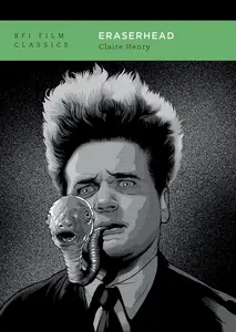 Eraserhead (BFI Film Classics)