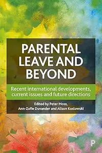 Parental Leave and Beyond: Recent International Developments, Current Issues and Future Directions