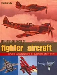 Illustrated Book of Fighter Aircraft: From the Earliest Planes to the Supersonic Jets of Today