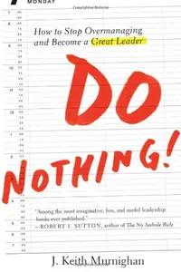 Do Nothing!: Discover the Power of Hands-Off Leadership