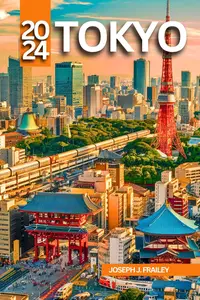 Tokyo Travel Guide 2024: Navigate Big Mikan Streets, Sights, and Secrets with Expert Tips and Local Insights