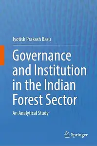 Governance and Institution in the Indian Forest Sector: An Analytical Study