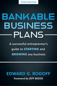 Bankable Business Plans: A successful entrepreneur's guide to starting and growing any business: Updated 2024 Edition