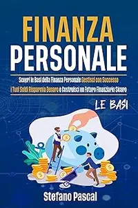 Finanza Personale: Scopri le Basi della Finanza Personale (Italian Edition)