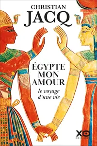 Christian Jacq, "Égypte mon amour, le voyage d'une vie"