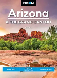 Moon Arizona & the Grand Canyon: Road Trips, Outdoor Adventures, Local Flavors (Moon U.S. Travel Guide), 17th Edition