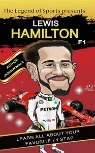 The Legends of Sport: Lewis Hamilton Learn all about the Race Car driving legend (Legend of Sports Collection)