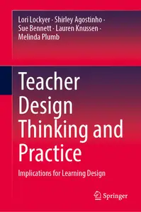 Teacher Design Thinking and Practice: Implications for Learning Design