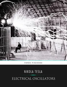 «Electrical Oscillators» by Nikola Tesla