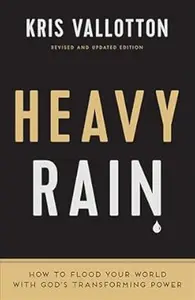 Heavy Rain: How to Flood Your World with God's Transforming Power