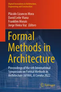 Formal Methods in Architecture: Proceedings of the 6th International Symposium on Formal Methods in Architecture