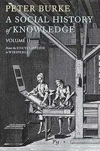 A Social History of Knowledge II: From the Encyclopaedia to Wikipedia