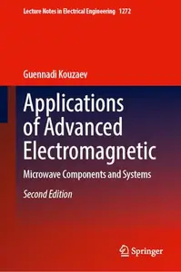 Applications of Advanced Electromagnetics: Microwave Components and Systems, Second Edition