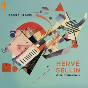 Hervé Sellin - Fauré & Ravel: Jazz Impressions (2024) [Official Digital Download 24/88]