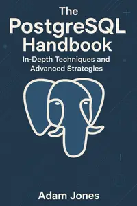 The PostgreSQL Handbook: In-Depth Techniques and Advanced Strategies