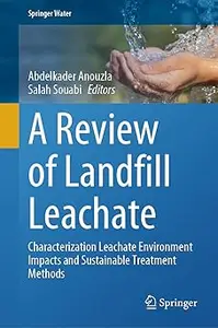 A Review of Landfill Leachate: Characterization Leachate Environment Impacts and Sustainable Treatment Methods