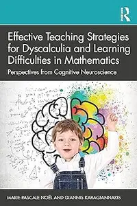 Effective Teaching Strategies for Dyscalculia and Learning Difficulties in Mathematics: Perspectives from Cognitive Neur