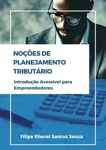 Noções de Planejamento Tributário: Introdução Acessível para Empreendedores (Portuguese Edition)