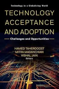 Technology Acceptance and Adoption: Challenges and Opportunities