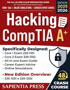 Hack the CompTIA A+: The All-in-One Exam Preparation Guide: Get the Certification Effortlessly