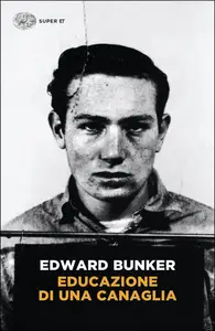 Educazione di una canaglia - Edward Bunker