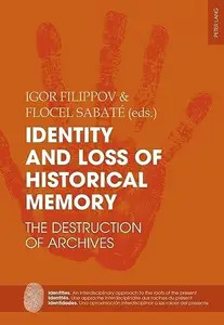 Identity and Loss of Historical Memory: The Destruction of Archives