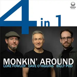 Monkin' Around (feat. Dave O’Higgins, Luke Fowler, Billy Pod) - 4 in 1 (2024) [Official Digital Download]