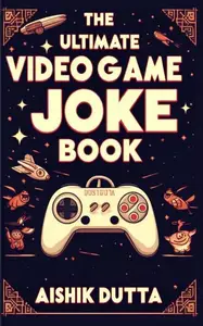 The Ultimate Video Game Joke Book