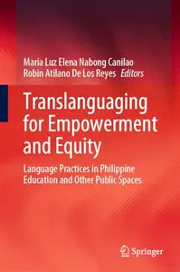 Translanguaging for Empowerment and Equity: Language Practices in Philippine Education and Other Public Spaces