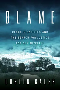 Blame: Death, Disability, and the Search for Justice for Guy Mitchell