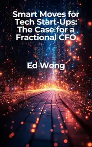 Smart Moves for Tech Start-Ups: The Case for a Fractional CFO