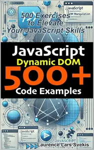JavaScript Dynamic DOM: 500 Exercises to Elevate Your JavaScript Skills