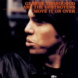 George Thorogood & The Destroyers - Move It On Over (1978/2003) [Official Digital Download 24/88]