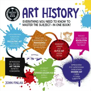 A Degree in a Book: Art History: Everything You Need to Know to Master the Subject