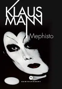 Mephisto. Romanzo di una carriera - Klaus Mann