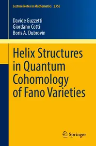 Helix Structures in Quantum Cohomology of Fano Varieties (Lecture Notes in Mathematics)