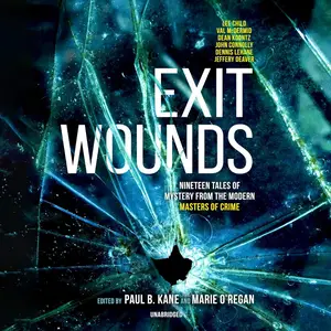 Exit Wounds: Nineteen Tales of Mystery from the Modern Masters of Crime