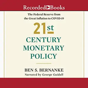 21st Century Monetary Policy: The Federal Reserve from the Great Inflation to COVID-19 [Audiobook]