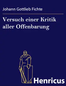 Johann Gottlieb Fichte - Versuch einer Kritik aller Offenbarung