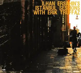 Ilhan Ersahin - Istanbul Sessions with Erik Truffaz (2010)