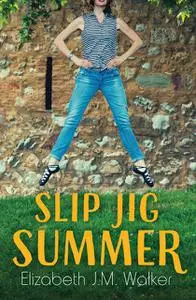 «Slip Jig Summer» by Elizabeth Walker